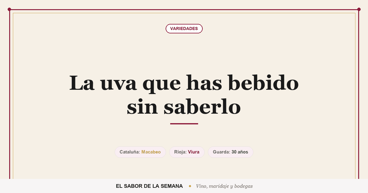 Uva macabeo o viura, el alma del cava y el blanco de Rioja